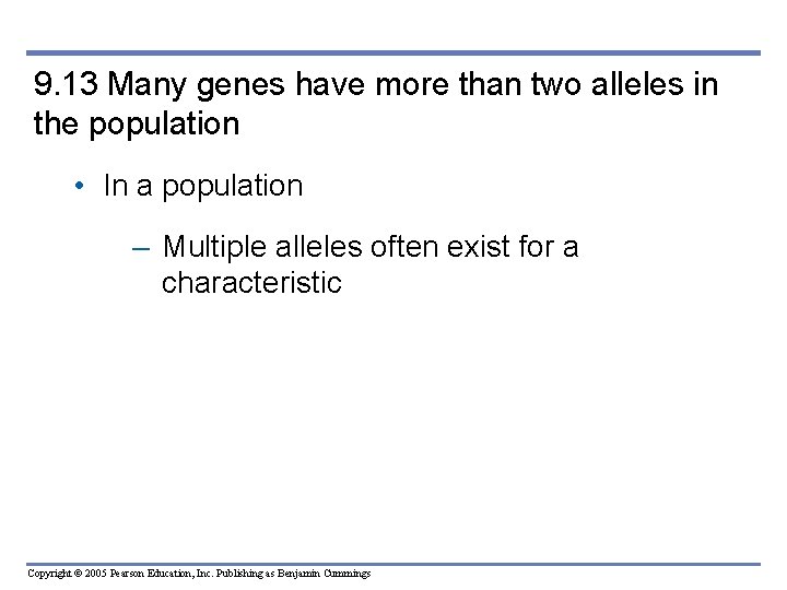 9. 13 Many genes have more than two alleles in the population • In