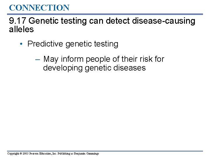CONNECTION 9. 17 Genetic testing can detect disease-causing alleles • Predictive genetic testing –