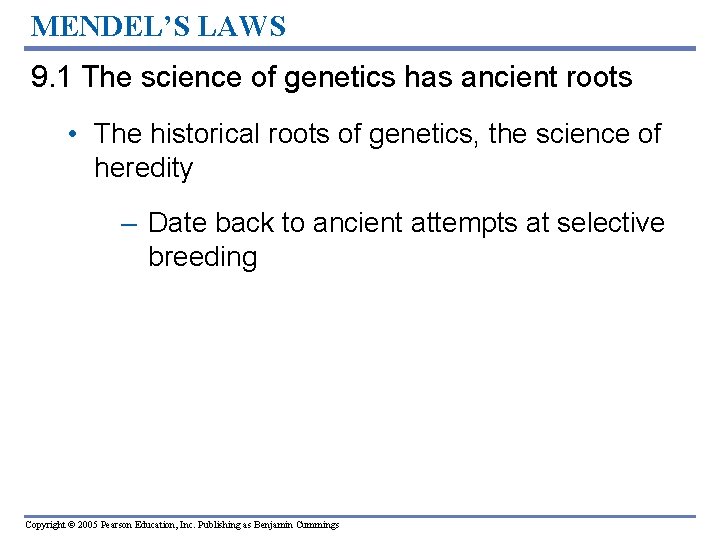 MENDEL’S LAWS 9. 1 The science of genetics has ancient roots • The historical