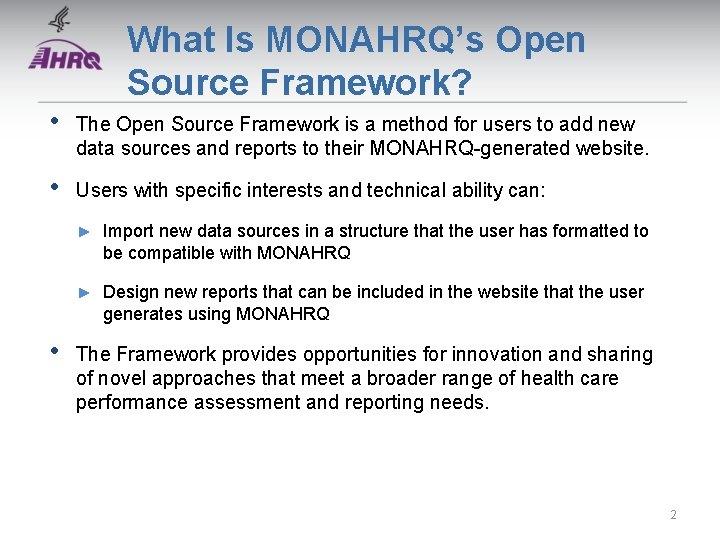 What Is MONAHRQ’s Open Source Framework? • The Open Source Framework is a method