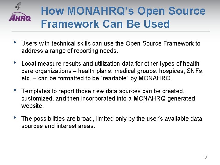 How MONAHRQ’s Open Source Framework Can Be Used • Users with technical skills can