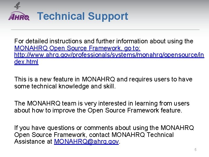 Technical Support For detailed instructions and further information about using the MONAHRQ Open Source