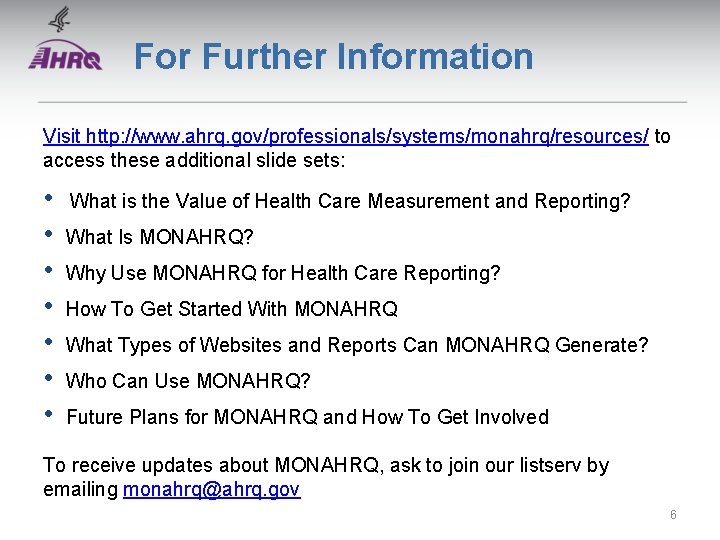 For Further Information Visit http: //www. ahrq. gov/professionals/systems/monahrq/resources/ to access these additional slide sets: