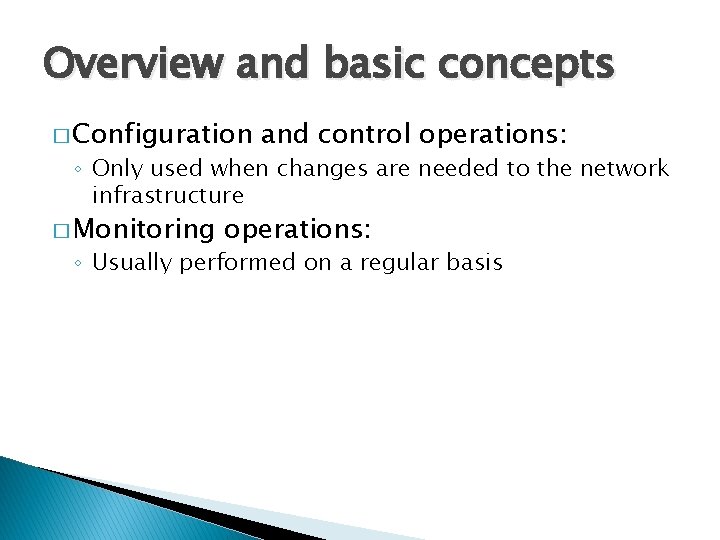 Overview and basic concepts � Configuration and control operations: ◦ Only used when changes