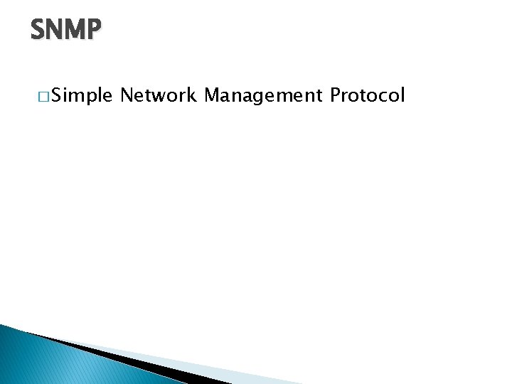 SNMP � Simple Network Management Protocol 