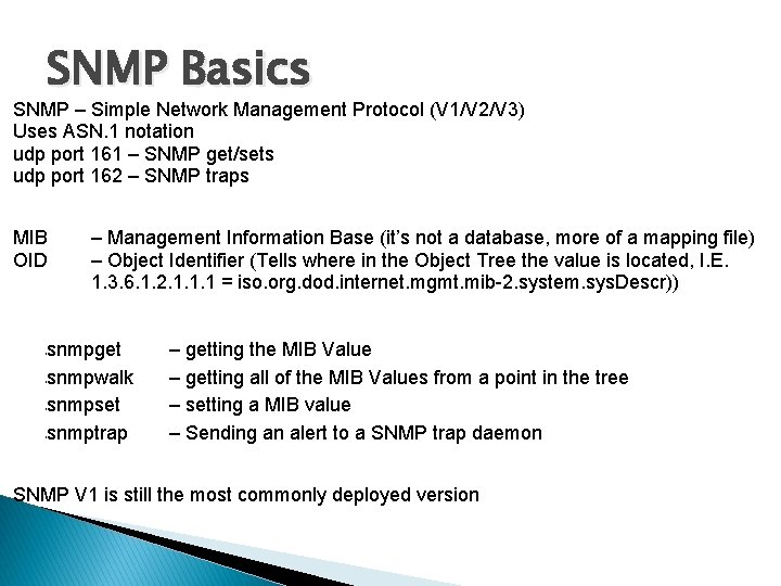 SNMP Basics SNMP – Simple Network Management Protocol (V 1/V 2/V 3) Uses ASN.