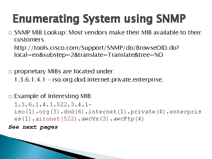 Enumerating System using SNMP � � SNMP MIB Lookup: Most vendors make their MIB