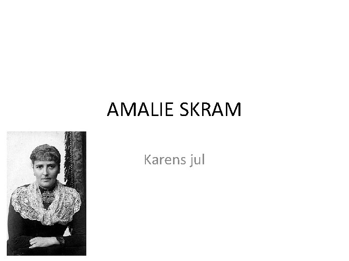 AMALIE SKRAM Karens jul 