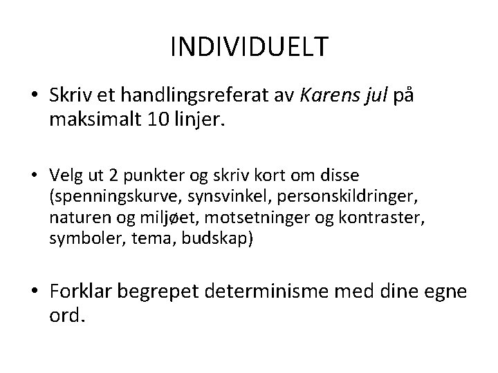 INDIVIDUELT • Skriv et handlingsreferat av Karens jul på maksimalt 10 linjer. • Velg