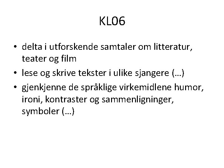 KL 06 • delta i utforskende samtaler om litteratur, teater og film • lese