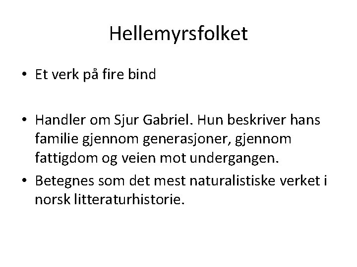 Hellemyrsfolket • Et verk på fire bind • Handler om Sjur Gabriel. Hun beskriver