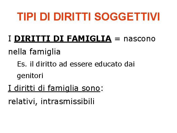 TIPI DI DIRITTI SOGGETTIVI I DIRITTI DI FAMIGLIA = nascono nella famiglia Es. il