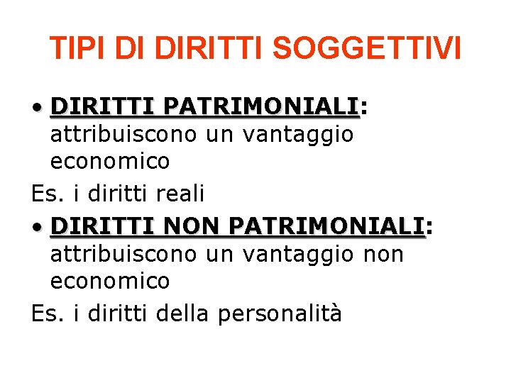 TIPI DI DIRITTI SOGGETTIVI • DIRITTI PATRIMONIALI: PATRIMONIALI attribuiscono un vantaggio economico Es. i