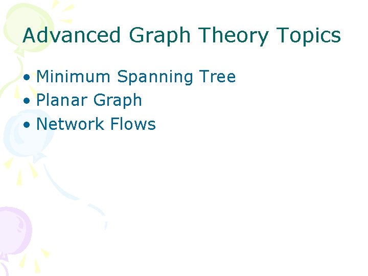 Advanced Graph Theory Topics • Minimum Spanning Tree • Planar Graph • Network Flows