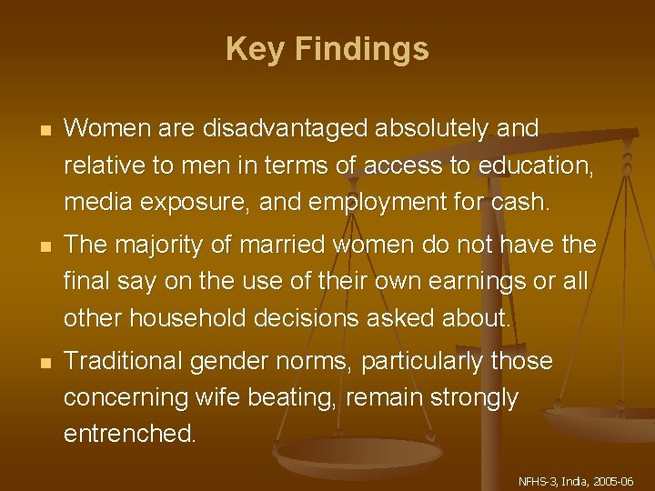 Key Findings n Women are disadvantaged absolutely and relative to men in terms of