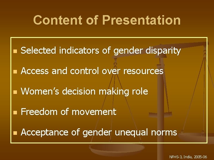 Content of Presentation n Selected indicators of gender disparity n Access and control over