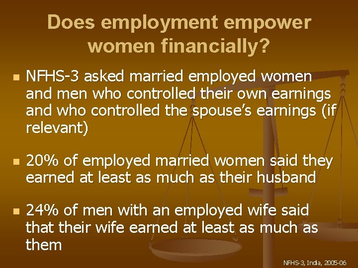 Does employment empower women financially? n n n NFHS-3 asked married employed women and