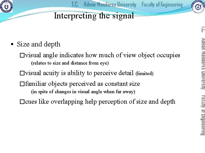 Interpreting the signal § Size and depth �visual angle indicates how much of view