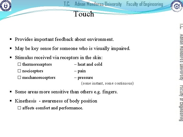 Touch § Provides important feedback about environment. § May be key sense for someone