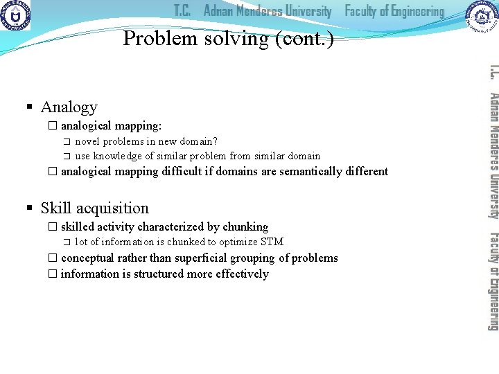 Problem solving (cont. ) § Analogy � analogical mapping: � novel problems in new