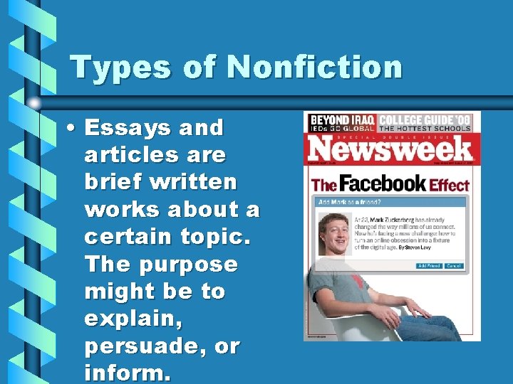 Types of Nonfiction • Essays and articles are brief written works about a certain