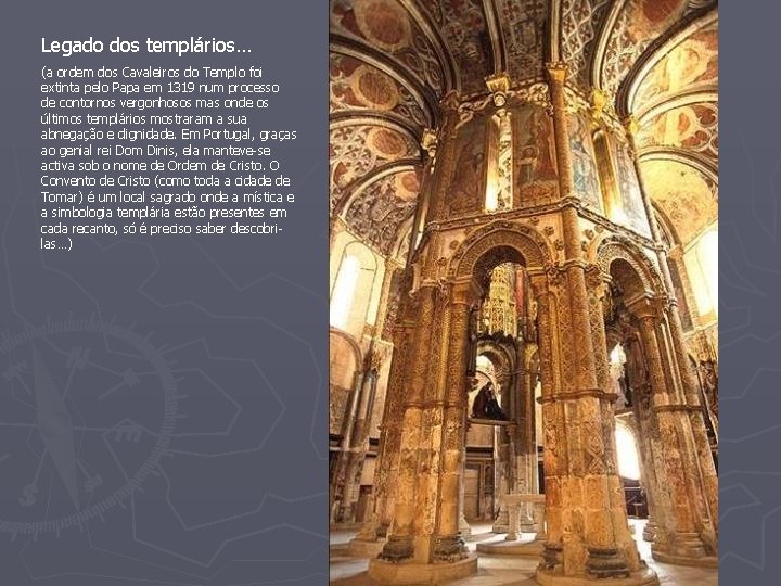 Legado dos templários… (a ordem dos Cavaleiros do Templo foi extinta pelo Papa em