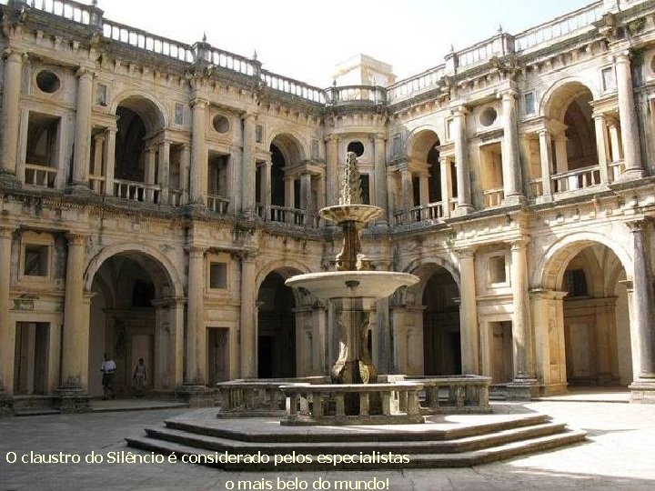 O claustro do Silêncio é considerado pelos especialistas o mais belo do mundo! 