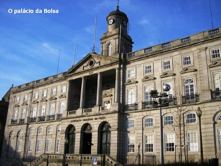 O palácio da Bolsa 