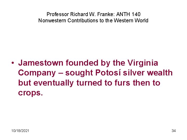 Professor Richard W. Franke: ANTH 140 Nonwestern Contributions to the Western World • Jamestown