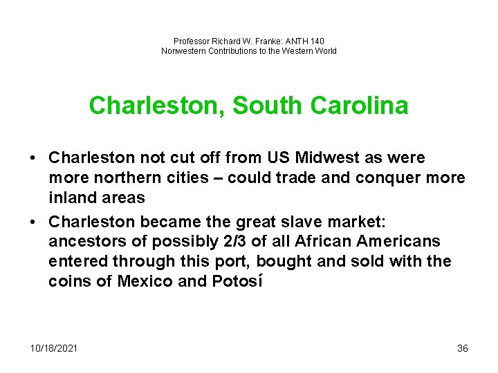 Professor Richard W. Franke: ANTH 140 Nonwestern Contributions to the Western World Charleston, South