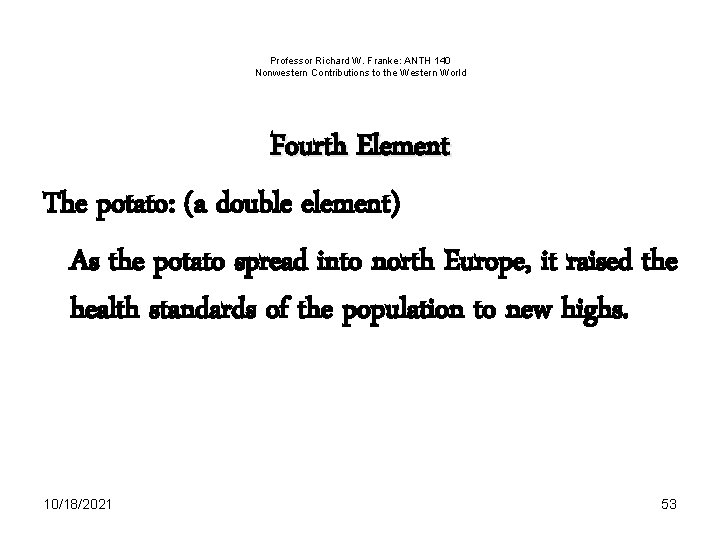 Professor Richard W. Franke: ANTH 140 Nonwestern Contributions to the Western World Fourth Element