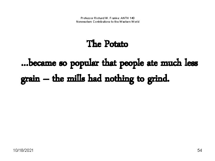 Professor Richard W. Franke: ANTH 140 Nonwestern Contributions to the Western World The Potato