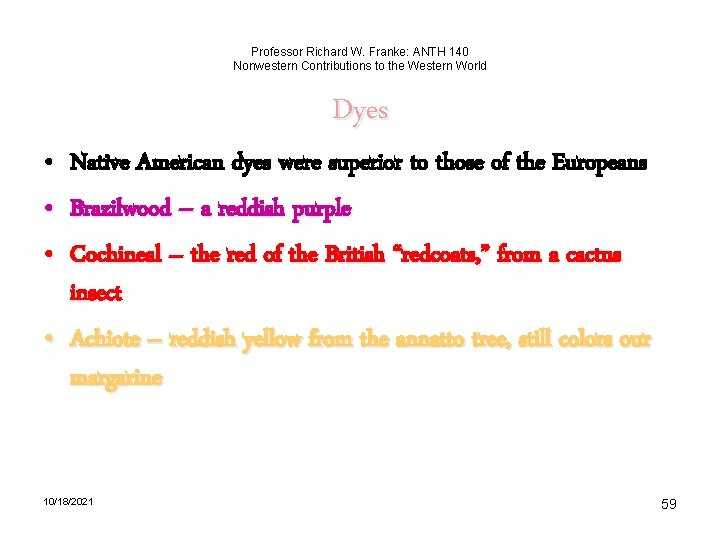 Professor Richard W. Franke: ANTH 140 Nonwestern Contributions to the Western World Dyes •