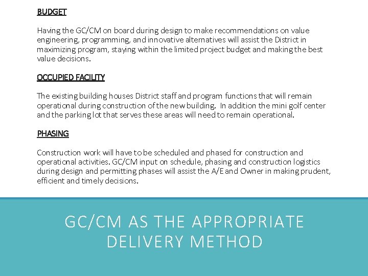 BUDGET Having the GC/CM on board during design to make recommendations on value engineering,