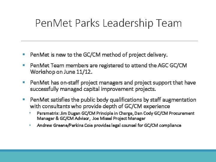 Pen. Met Parks Leadership Team § Pen. Met is new to the GC/CM method