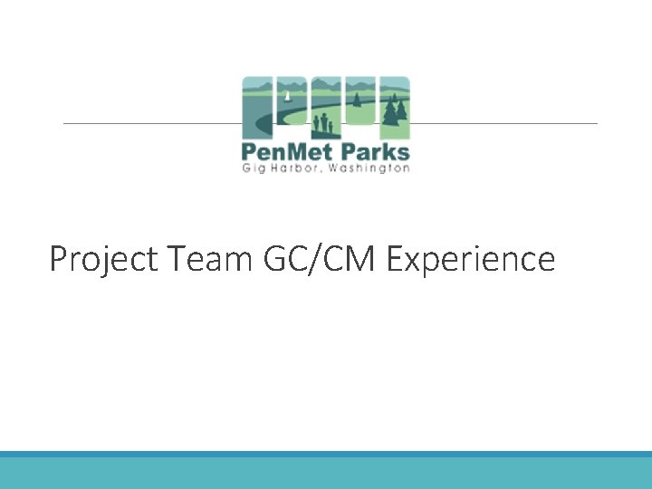 Project Team GC/CM Experience 