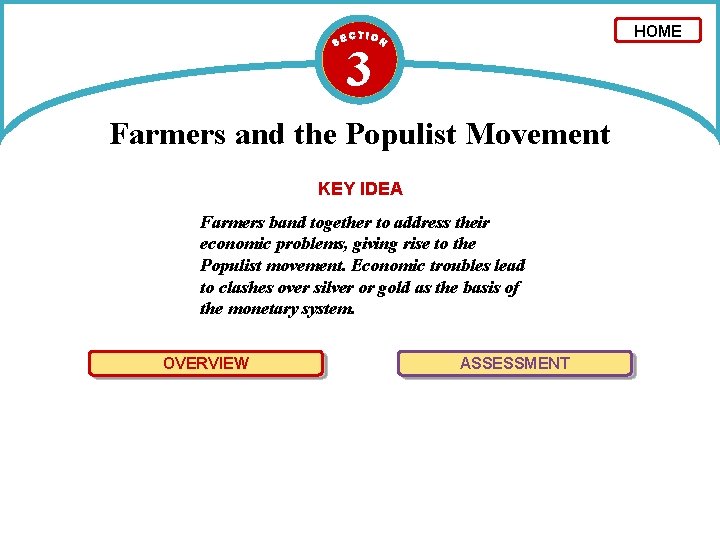 HOME 3 Farmers and the Populist Movement KEY IDEA Farmers band together to address