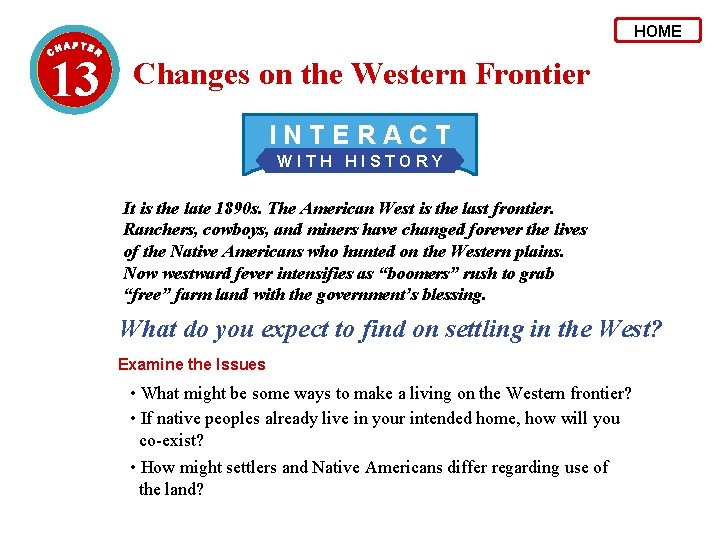 HOME 13 Changes on the Western Frontier INTERACT WITH HISTORY It is the late