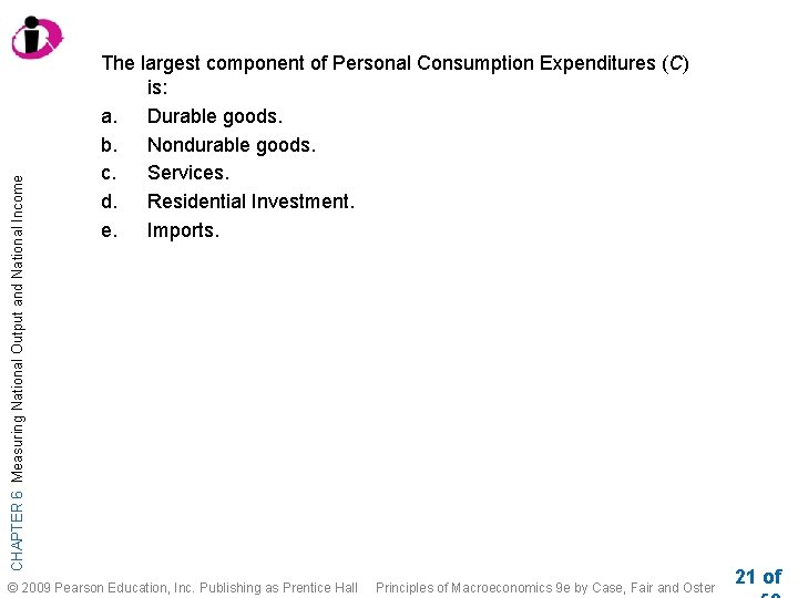 CHAPTER 6 Measuring National Output and National Income The largest component of Personal Consumption