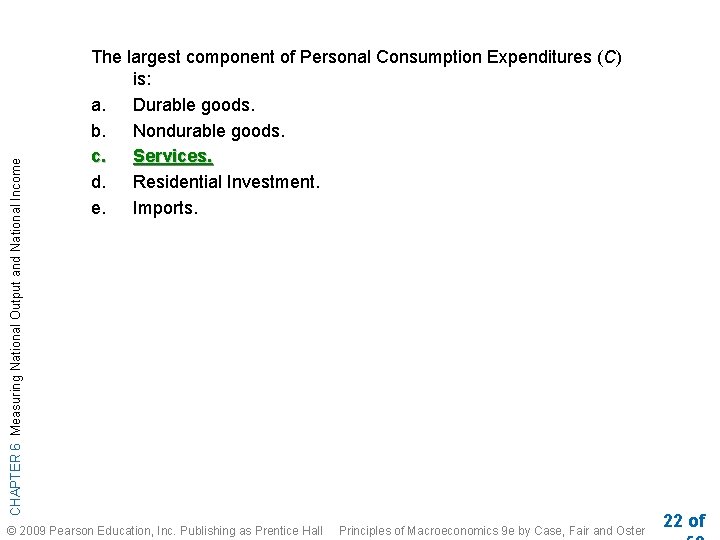 CHAPTER 6 Measuring National Output and National Income The largest component of Personal Consumption