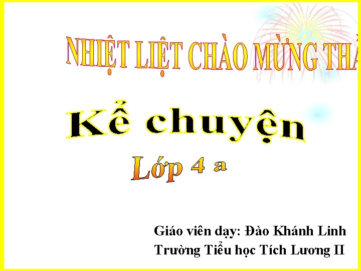 Giáo viên dạy: Đào Khánh Linh Trường Tiểu học Tích Lương II 