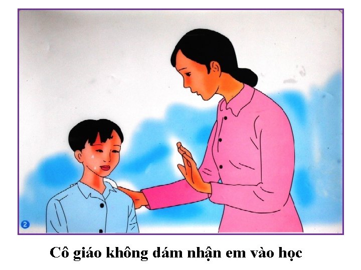Cô giáo không dám nhận em vào học Cô giáo không dám nhận em vào học
