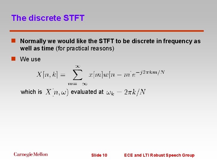 The discrete STFT n Normally we would like the STFT to be discrete in