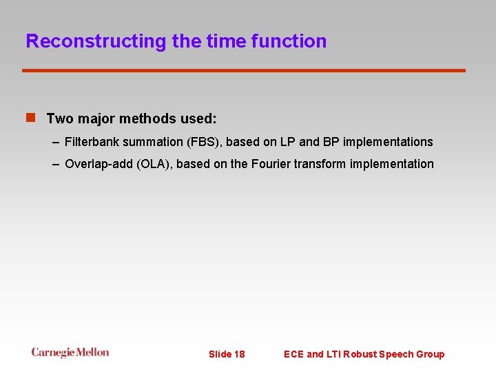 Reconstructing the time function n Two major methods used: – Filterbank summation (FBS), based