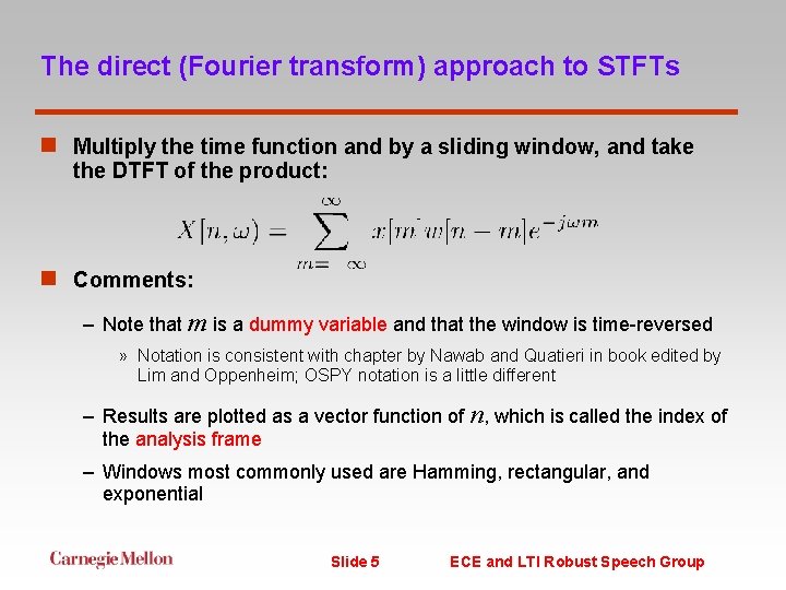 The direct (Fourier transform) approach to STFTs n Multiply the time function and by