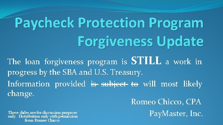 Paycheck Protection Program Forgiveness Update The loan forgiveness program is STILL a work in