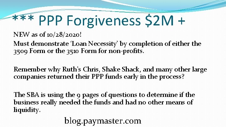 *** PPP Forgiveness $2 M + NEW as of 10/28/2020! Must demonstrate ‘Loan Necessity’