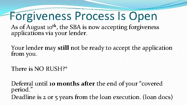 Forgiveness Process Is Open As of August 10 th, the SBA is now accepting