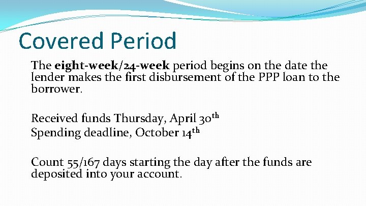 Covered Period The eight-week/24 -week period begins on the date the lender makes the