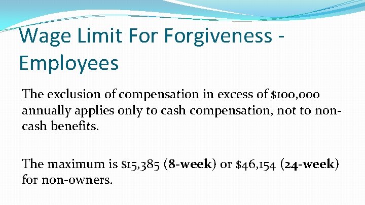 Wage Limit Forgiveness Employees The exclusion of compensation in excess of $100, 000 annually